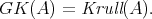 GK(A) = Krull(A).
