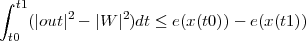 ∫ t1
(∣out∣2 - ∣W ∣2)dt ≤ e(x(t0)) - e(x(t1))
t0