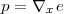 p = ∇x e