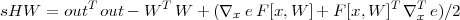 sHW  =  outT out - W T W + (∇x e F[x,W ]+ F [x,W ]T ∇Tx e)∕2
