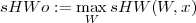 sHW o := max sHW (W, x)
W