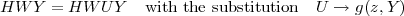 HW Y = HW U Y with the substitution U → g(z,Y )