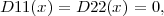 D11(x) = D22(x) = 0,