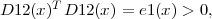 D12(x)T D12(x) = e1(x) > 0,