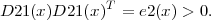 D21(x)D21(x)T = e2(x) > 0.