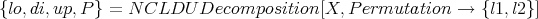 {lo,di,up, P}=  N CLDU   Decomposition[X,   P ermutation  →  {l1, l2}]
      