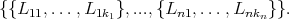 {{L11,...,L1k1}, ...,{Ln1,...,Lnkn}}.
      