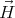 H⃗