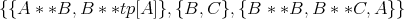 {{A * *B, B * *tp[A]},{B, C}, {B * *B, B * *C, A}}
      