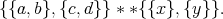 {{a,b}, {c,d}} * *{{x}, {y}}.
      