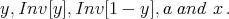 y,Inv[y],Inv[1 -  y],a and  x.
