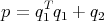      T
p = q1 q1 + q2
