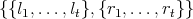 {{l1,...,lt},{r1,...,rt}}