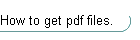 How to get pdf files.